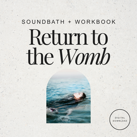 Return to the Womb (Soundbath + Workbook)